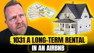 Can I 1031 a Long-Term Rental In A Short-Term Airbnb & Perform A Cost-Seg?