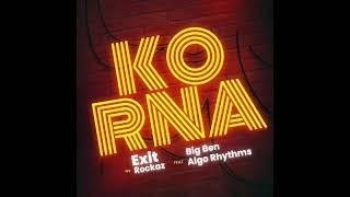 Korna by Exit feat. Big Ben & Algo Rhythms (Official Audio)