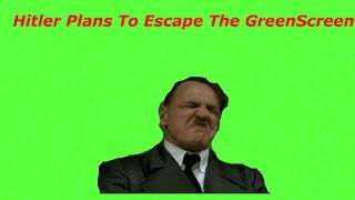 Hitler plans to escape the greenscreen