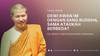 Dewi Kwan Im dengan Sang Buddha, Sama ataukah Berbeda?