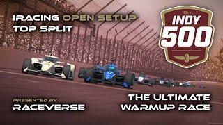 2024 Open Indy 500 Top Split | THE ULTIMATE WARMUP RACE | iRacing Special Events IndyCar Broadcast