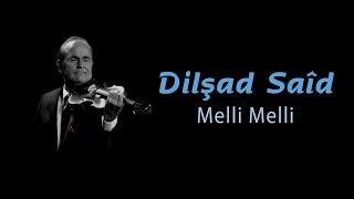 Dilşad Saîd (Dalshad Said) - Melli Melli