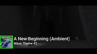 Refinery Caves Maze Theme #2 - A New Beginning (Ambient)