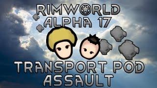 RimWorld Alpha 17 | Transport Pod Assault | Showcase