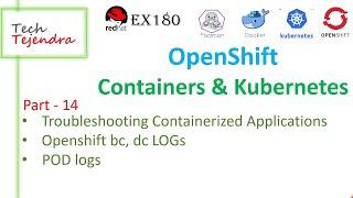 Troubleshooting, POD logs, bc logs, dc logs (OpenShift Containers & Kubernetes Part-14) Ex180 EX288