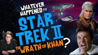 Whatever Happened to STAR TREK 2 The WRATH of KHAN?