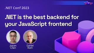 .NET is the best backend for your JavaScript frontend | .NET Conf 2023