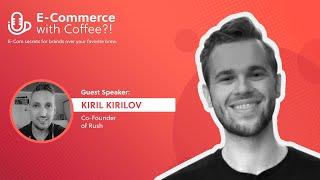 The Systems to Boost Lifetime Value with Kiril Kirilov, Co-founder at Rush