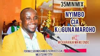 NYIMBO CIA KÙGUNA MAROHO MIX BY M.C KARANJA WA NG'ENDO