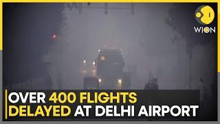 India: Over 400 flights delayed at Delhi airport as dense fog disrupts operations | WION