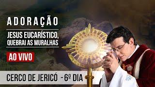 JESUS EUCARÍSTICO, QUEBRAI AS MURALHAS | 6° DIA DO CERCO DE JERICÓ |@PadreManzottiOficial