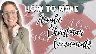 SUPER SIMPLE DIY ACRYLIC CHRISTMAS ORNAMENTS | Teaching You How I Make One Of My BEST SELLING Items!