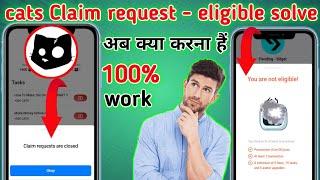 cat's claim request are closed problem | cat's you are not eligible #catsairdrop