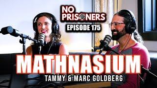 MATHNASIUM ft. Tammy & Marc Goldberg | No Prisoners Podcast | #175