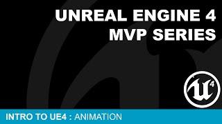 MVP Intro to UE4 #9 - Animation ( UE4 )