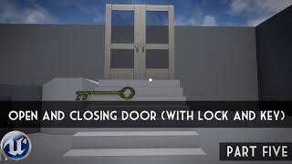 Unreal Engine 4: Part 5 - Opening and Closing Door [Lock and Key]