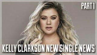 Kelly Clarkson || NEW SINGLE NEWS (Part 1) (August 2017)