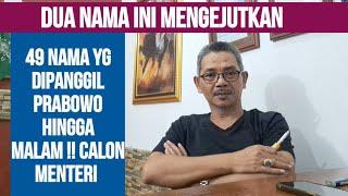 INI 49 DAFTAR NAMA CALON MENTERI  YG SUDAH DIPANGGIL PAK PRABOWO !!