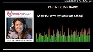 #2 -  "Why My Kid Hates School" on Parent Pump Radio
