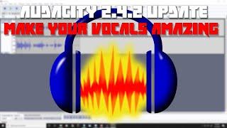 Make Your Voice Sound AMAZING | Audacity 2.4.2 Update