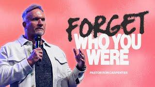 Forget Who You Were | Ron Carpenter (Undefeated, Underrated)