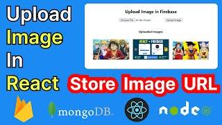 Upload image in React JS | Firebase Storage generate URL | Store URL in Mongo DB Node JS