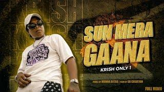 KRISH ONLY 1 - SUN MERA GAANA (Official Music Video) 2023 | Prod. by @munnabeats6368 #krishOnly1