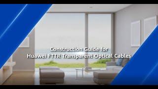 Construction Guide for Huawei FTTR Transparent Optical Cables