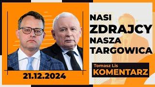 Nasi zdrajcy, nasza Targowica | TOMASZ LIS KOMENTARZ 21.12.024