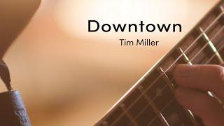 Tim Miller - Downtown (Official Video)