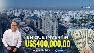 EN QUÉ INVERTIR $400 MIL DÓLARES EN BIENES RAÍCES HOY.