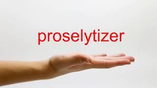 How to Pronounce proselytizer - American English