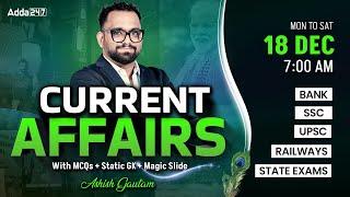 18 DECEMBER CURRENT AFFAIRS 2024 | ALL EXAMS IMP. CURRENT AFFAIRS | ASHISH GAUTAM SIR