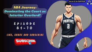 NBA Journey: Dominating the Court as Interior Overlord! | Ep 61-70