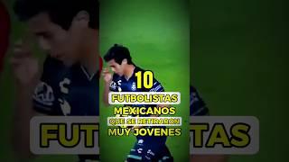 Estos Futbolistas MEXICANOS se RETIRARON Demasiado JÓVENES #deportes #futbol