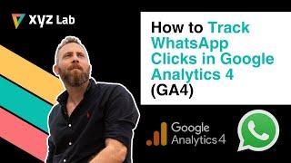 How to Track WhatsApp Clicks in Google Analytics 4 (GA4)