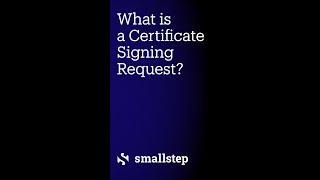 What is a Certificate Signing Request (CSR)?