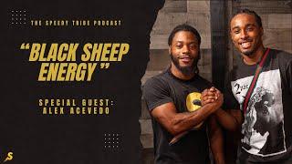 The Speedy Tribe Podcast: " Black Sheep Energy " - Ft Alex Acevedo