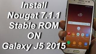 Install Stable Nougat 7.1.1 Stable ROM On Galaxy J5 2015(English)