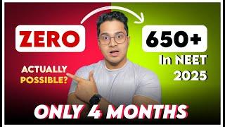 4-Month Neet 2025 Plan: Can You Really Score 650+ Starting From Scratch | 4 Months Strategy for Neet