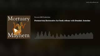 Postmortem Restorative Art book release with Dominic Astorino