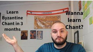 How to Learn Byzantine Chant in 3 months