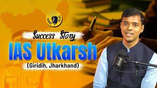 Podcast with an IAS | From Naxal-Affected Roots to Ranchi SDM | IAS Utkarsh Kumar Podcast