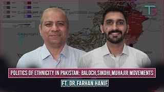 Politics of Ethnicity in Pakistan: Baloch, Sindhi, Muhajir |  Dr. Farhan Siddiqi | 23 | TG Podcast