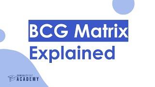 BCG Matrix Explained | Long-Term Growth Strategy Course