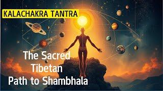 The Sacred Tibetan Path to Shambhala | Kalachakra Tantra #Ailight #AI