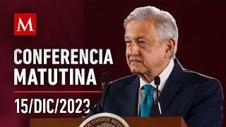 Conferencia matutina de AMLO, 15 de diciembre de 2023