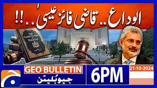 CJP Qazi Faez Isa - Constitutional Amendment!! | Geo News 6 PM Bulletin | 21st October 2024