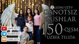 QANOTSIZ QUSHLAR 150 QISM TURK SERIALI UZBEK TILIDA | КАНОТСИЗ КУШЛАР 150 КИСМ УЗБЕК ТИЛИДА