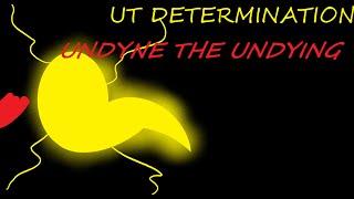 UT DETERMINATION // UNDYNE THE UNDYING